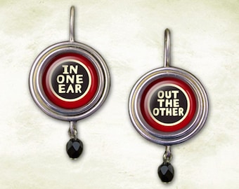 Clever Earrings, In One Ear Out the Other, Funny Witty Word Sayings Earrings, Dangle Glass Image Button Earrings, Word Phrase Jewelry