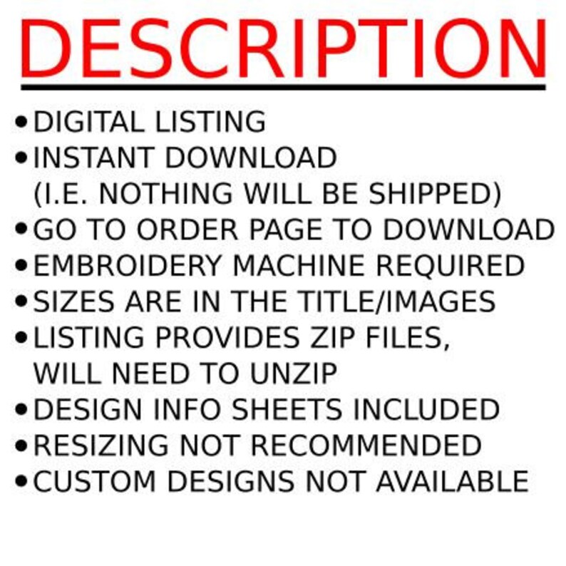 May include: A white background with the red word "DESCRIPTION" at the top. Below, bullet points detail the digital listing, instant download, and embroidery machine requirements. The listing provides zip files that will need to be unzipped.