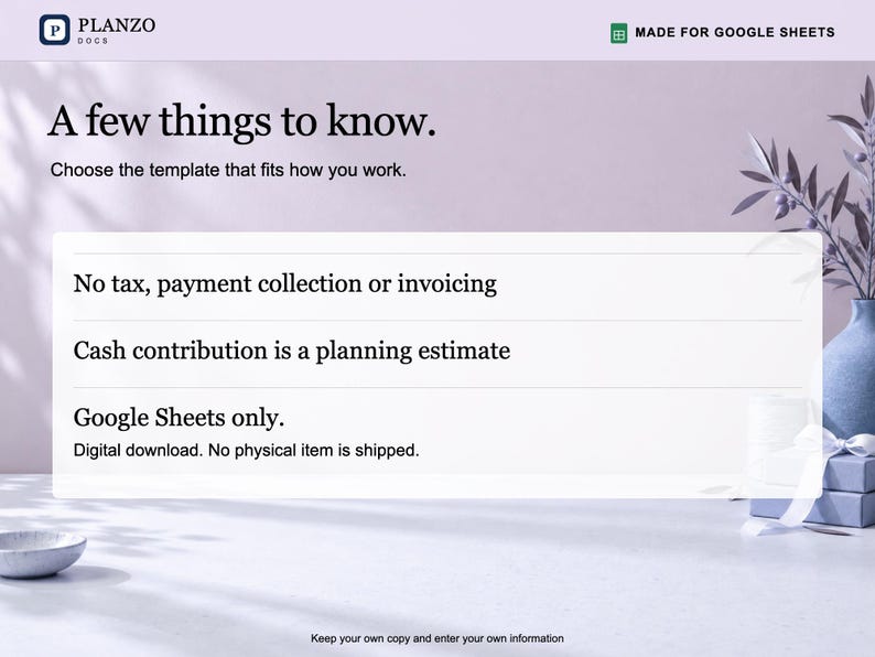 K&ouml;nnte beinhalten: Ein digitales Vorlagendokument von Planzo Docs f&uuml;r Google Sheets. Der Text lautet: A few things to know. Choose the template that fits how you work. No tax, payment collection or invoicing. Cash contribution is a planning estimate. Google Sheets only. Digital download. No physical item is shipped. Keep your own copy and enter your own information.