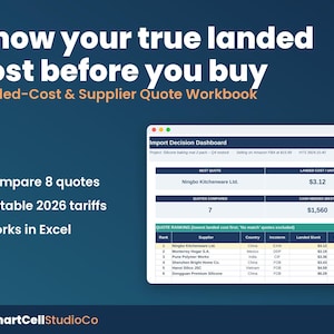 May include: A digital workbook titled Know your true landed cost before you buy, featuring an Import Decision Dashboard with quote rankings, supplier data, and landed cost calculations. The interface includes fields for 8 quotes and 2026 tariffs.