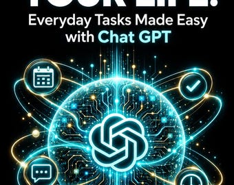 May include: A digital graphic with the text AUTOMATE YOUR LIFE: Everyday Tasks Made Easy with Chat GPT. A central glowing blue sphere features a circuit board pattern and the Chat GPT logo, surrounded by four icons: a calendar, checkmark, clock, and chat bubble.