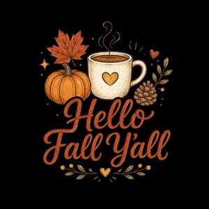 Fall PNG, Hello Fall Y'all Sublimation Design, Autumn Coffee Pumpkin Shirt PNG, DTF Transfer, Cozy Fall Tee Design, Instant Digital Download