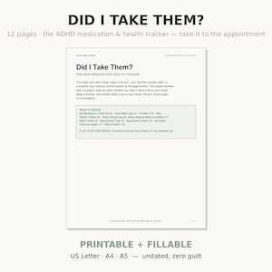 May include: A 12-page printable and fillable ADHD medication and health tracker document titled Did I Take Them? The tracker includes sections for medication logs, side effects, mood, sleep, refill tracking, and appointment notes in A4 and A5 sizes.