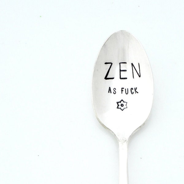ZEN as fuck Hand Stamped Spoon. Hand Stamped Vintage Teaspoon. Sarcastic Gift. ZEN AF. Namaste Spoon. Dirty Words. Cuss Words. Swear Words.