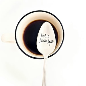 Hello Fuckface Hand Stamped Coffee or Tea Spoon. Hand Stamped Vintage Teaspoon. Sarcastic Gift. Funny Coffee Gift with Swear words  Foul-Mou