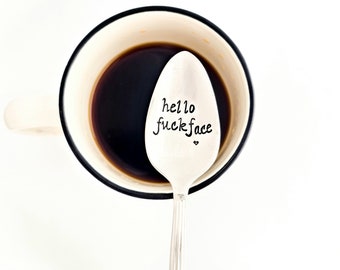 Hello Fuckface Hand Stamped Coffee or Tea Spoon. Hand Stamped Vintage Teaspoon. Sarcastic Gift. Funny Coffee Gift with Swear words  Foul-Mou