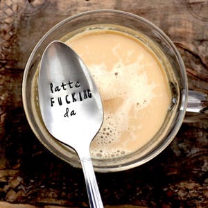 latte fucking da  Stamped Coffee Spoon. Hand Stamped Vintage Teaspoon. Sarcastic Gift. Coffee Quote Teaspoons. Dirty Words. Cuss Word Spoon