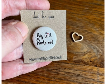 Big girl pants on - International Women Day - Be strong - Independent women - Best friends  Mini Pins Badges 25mm