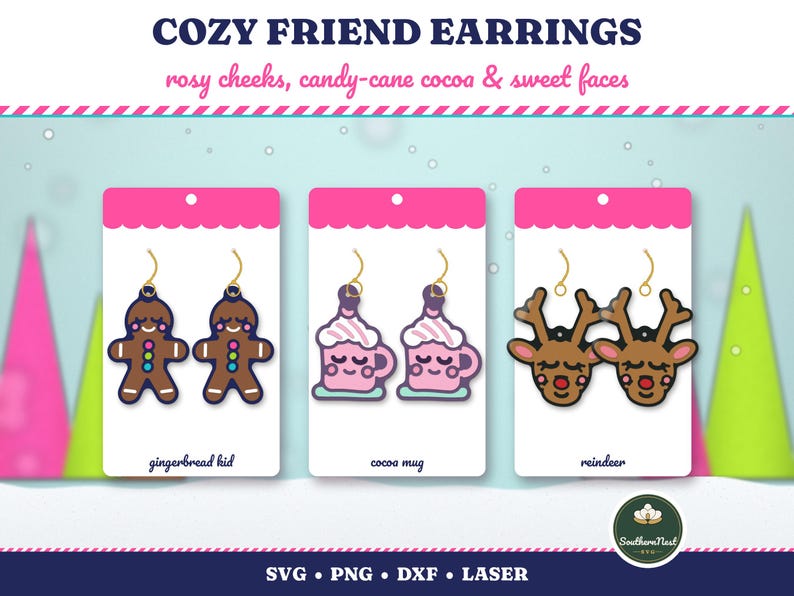 May include: Three pairs of earrings on display cards labelled COZY FRIEND EARRINGS, featuring gingerbread kid, cocoa mug, and reindeer designs with gold-toned hooks. The text reads: rosy cheeks, candy-cane cocoa & sweet faces, SVG, PNG, DXF, LASER.