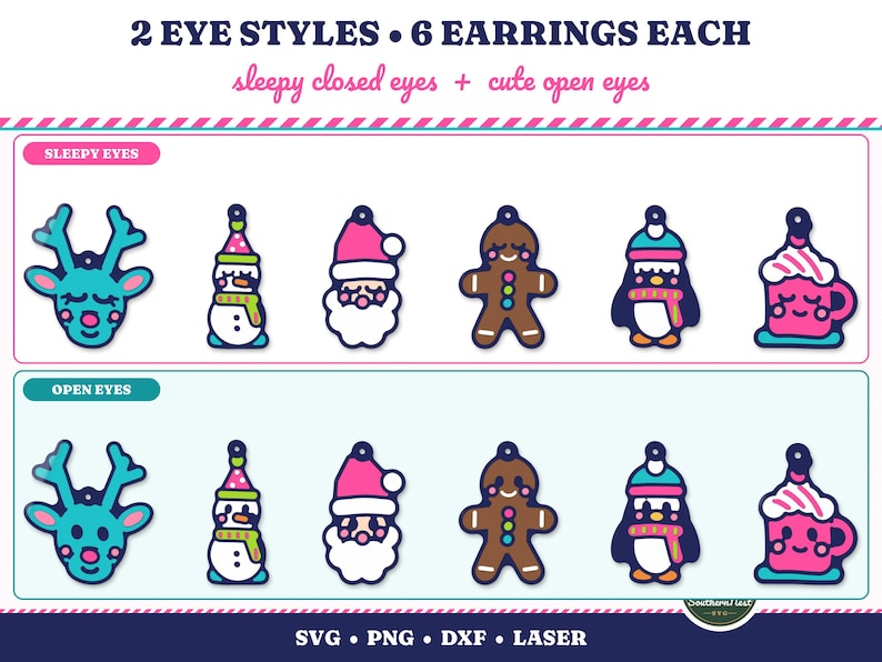 May include: A digital graphic featuring 2 eye styles and 6 earring designs including a reindeer, snowman, Santa, gingerbread person, penguin, and cocoa mug. The text reads 2 EYE STYLES 6 EARRINGS EACH, sleepy closed eyes, cute open eyes, SVG PNG DXF LASER.