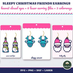 May include: Three sets of Sleepy Christmas Friends earrings on display cards. Designs include a snowman with a pink hat, a teal reindeer, and a Santa Claus. Text reads: SLEEPY CHRISTMAS FRIENDS EARRINGS, kawaii closed eyes, 6 laser earring files, 3 colorways, snow much fun, sleepy season, holly jolly, SVG, PNG, DXF, LASER.