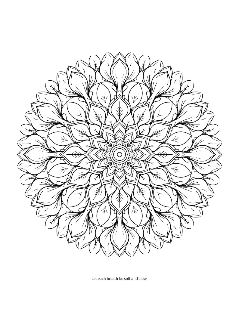 May include: A circular black and white mandala coloring page featuring symmetrical floral petal patterns radiating from a central point. Below the intricate design, the text reads: Let each breath be soft and slow.