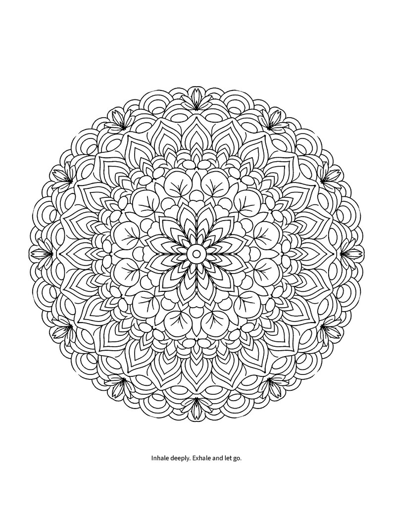 May include: A circular black and white mandala coloring page featuring intricate symmetrical floral and geometric patterns. The design is composed of repeating petal shapes and curved lines. Below the mandala, the text reads: Inhale deeply. Exhale and let go.