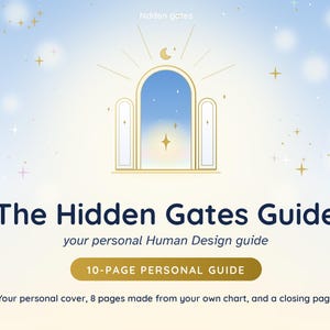 May include: A digital guide titled The Hidden Gates Guide, your personal Human Design guide. The cover features a gold arched doorway graphic against a blue and yellow gradient background with stars. It includes a 10-page personal guide label.