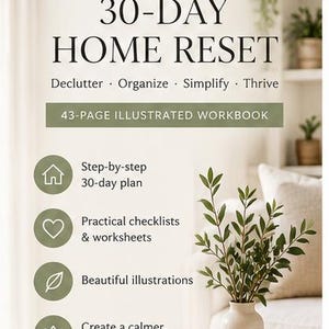 May include: A 43-page illustrated workbook titled 30-Day Home Reset by Vehori. The cover features text including Declutter, Organize, Simplify, Thrive, and lists features like a step-by-step 30-day plan, practical checklists, and worksheets.