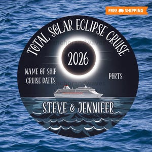May include: A black and white circular design with the text "TOTAL SOLAR ECLIPSE CRUISE" and "2026" in the center. The design also includes a white cruise ship with red accents and the text "NAME OF SHIP", "CRUISE DATES", and "PORTS". The bottom of the design reads "STEVE & JENNIFER".