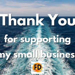 May include: Thank You for supporting my small business. The text is superimposed on a photo of a blue ocean with a white foamy wake trailing behind a ship.