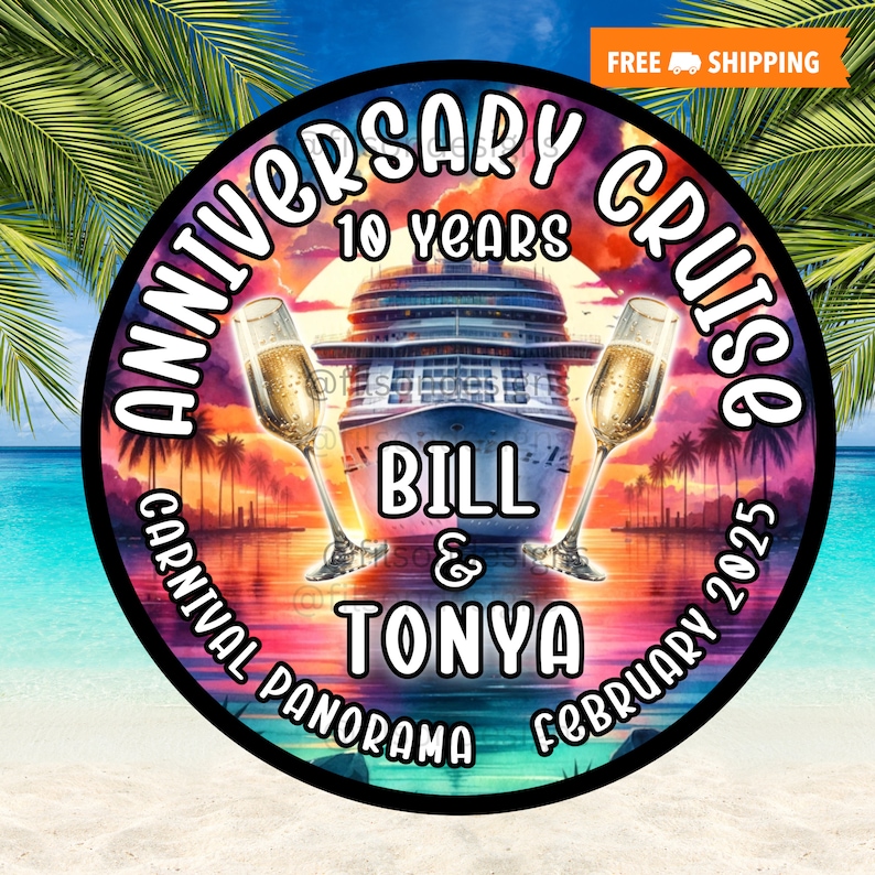 Op de afbeelding: Een ronde, kleurrijke sticker met de tekst "Anniversary Cruise" en "10 Years" in wit. De sticker bevat ook een cruiseschip, palmbomen en twee champagne glazen. De namen "Bill & Tonya" staan onder het schip gedrukt. De tekst "Carnival Panorama February 2025" staat rond de onderkant van de sticker gedrukt.