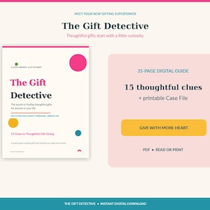 May include: A digital guide titled The Gift Detective featuring 15 thoughtful clues and a printable case file. The white cover includes pink, yellow, and teal circles with text reading Pay Attention, Make It Personal, Spread Joy.