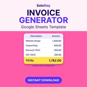 May include: A digital invoice generator Google Sheets template with a pink and white background. The text reads SoloSlay INVOICE GENERATOR Google Sheets Template. A table displays items like Website design, Copywriting, Discount, and VAT.