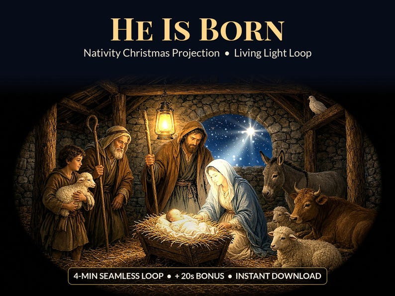 May include: A digital nativity scene projection titled HE IS BORN, featuring a manger with a baby, Mary, Joseph, a child, and animals in a stable. The text includes Nativity Christmas Projection, Living Light Loop, 4-MIN SEAMLESS LOOP, + 20s BONUS, and INSTANT DOWNLOAD.