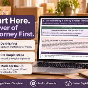 May include: A laptop displaying a UK Downsizing and Moving a Parent Planner Google Sheets template. The screen shows sections for moving day, a power of attorney for money, and instructions. Text includes Start Here. Power of Attorney First.
