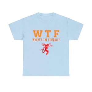 WTF Where's the Fireball? T-Shirt, whiskey drinking design, novelty bar tee image 6