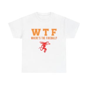 WTF Where's the Fireball? T-Shirt, whiskey drinking design, novelty bar tee image 2