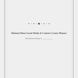Puede incluir: Una cubierta de planificador gris claro con un borde de doble línea. El texto dice Minimal Mono Social Media & Content Creator Planner, seguido de una línea para un nombre que dice This planner belongs to, y siete puntos grises.