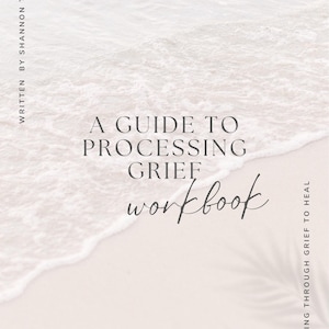 May include: A book cover titled A GUIDE TO PROCESSING GRIEF workbook, written by Shannon Tonn, with the subtitle MOVING THROUGH GRIEF TO HEAL. The background features a light-colored sandy beach with gentle white ocean waves washing ashore.