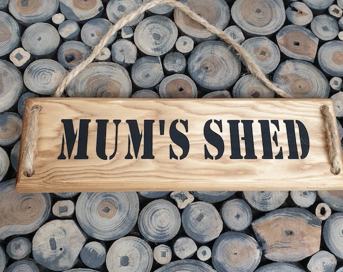 Mum's Shed  Plaque, Mum's Shed  Sign, Wooden Plaque