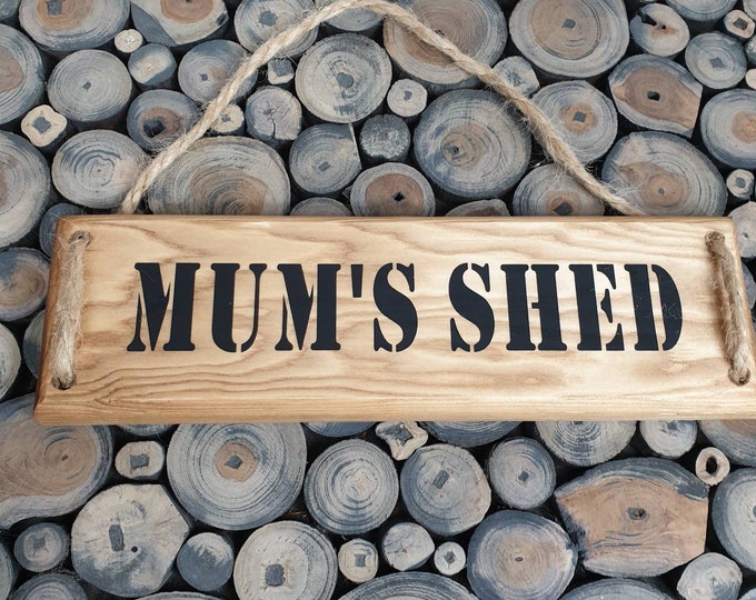 Mum's Shed  Plaque, Mum's Shed  Sign, Wooden Plaque