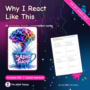 Puede incluir: Un juego de 24 tarjetas de conversación familiar imprimibles tituladas Why I React Like This. El diseño presenta una nube colorida con forma de cerebro que emerge de una taza azul con la etiqueta The ADHD Teacup y una página.