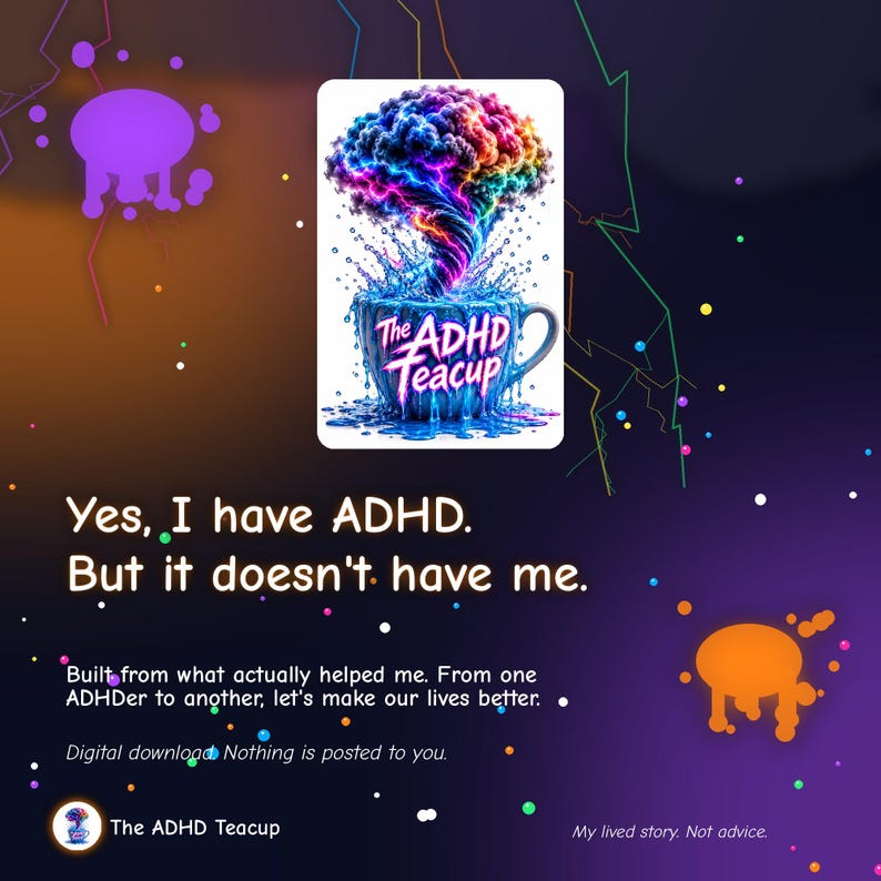 May include: A digital graphic featuring a blue teacup with a rainbow-colored brain-shaped cloud rising from it. The text reads: The ADHD Teacup, Yes, I have ADHD. But it doesn't have me. Built from what actually helped me. From one ADHDer to another, let's make our lives better. My lived story. Not advice.
