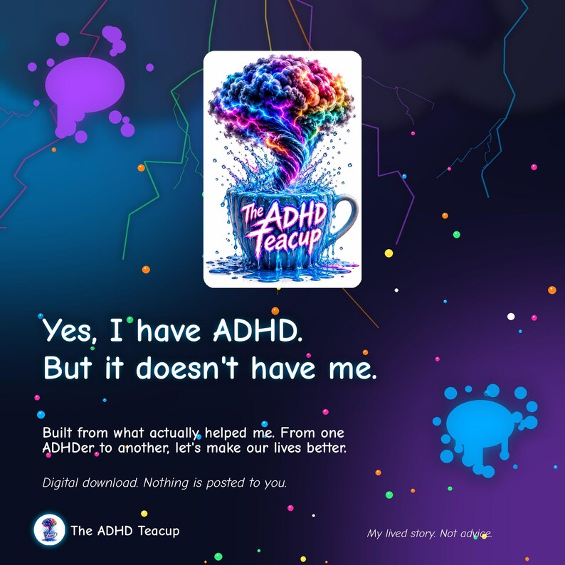 May include: A digital graphic featuring a teacup with a rainbow-colored brain-shaped cloud erupting from it. Text reads: Yes, I have ADHD. But it doesn't have me. Built from what actually helped me. From one ADHDer to another, let's make our lives better.