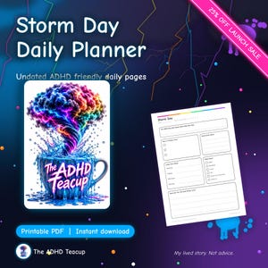 May include: Storm Day Daily Planner printable PDF featuring a graphic of a colorful, swirling storm cloud emerging from a blue teacup labeled The ADHD Teacup, alongside a daily planning page with sections for tasks, notes, and daily habits.