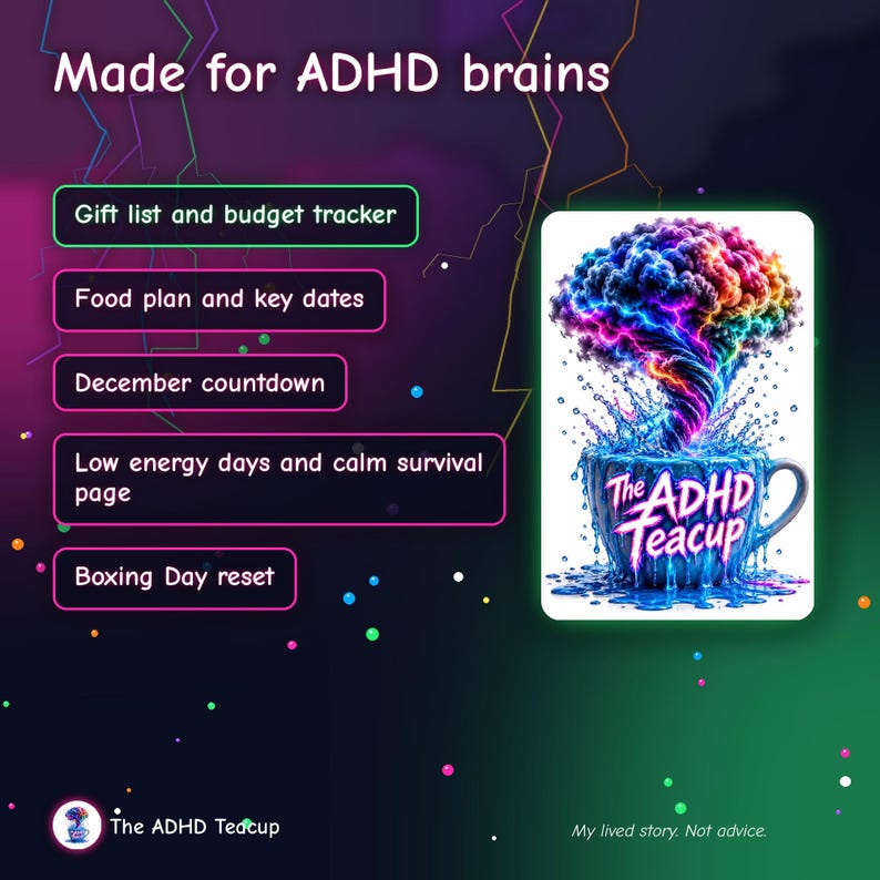 Puede incluir: Un planificador digital titulado Made for ADHD brains con una lista de secciones: Gift list and budget tracker, Food plan and key dates, December countdown, Low energy days and calm survival page, y Boxing Day reset. Incluye una ilustraci&oacute;n de una taza con una tormenta colorida en forma de cerebro y el texto The ADHD Teacup.