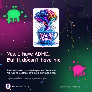 May include: A digital graphic featuring a blue teacup with a rainbow-colored, swirling cloud emerging from it. The text reads: The ADHD Teacup, Yes, I have ADHD. But, it doesn't have me. Built from what actually helped me. From one ADHDer to another.