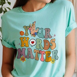 Your Words Matter Shirt, AAC SPED Teacher Inclusion Tshirt, Neurodiversity Bcba Slp OT Teachers Gift, Language Special Education Therapist