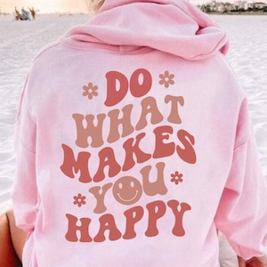 Smiley Face Hoodie: Do What Makes You Happy Graphic Sweatshirt