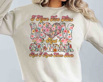 I Have Two Titles Mom And Grandma And I Rock Them Both T-shirt, First Mom Now Grandma Sweatshirt, New Grandma Gifts, Mothers Day Shirt