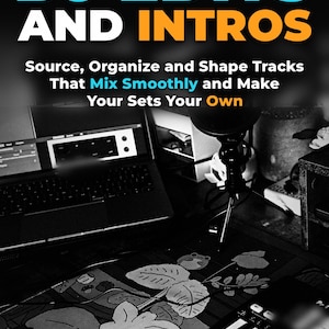 Producera dina egna DJ-redigeringar och intro: Hitta, organisera och forma spår som mixas smidigt och gör dina set till dina egna