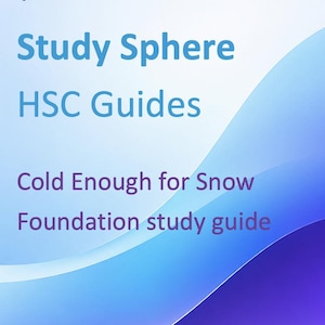 May include: A Study Sphere HSC Guides document titled Cold Enough for Snow Foundation study guide. The cover features a blue and purple gradient background with a logo of a person reading inside a globe at the top and the website address at the bottom.