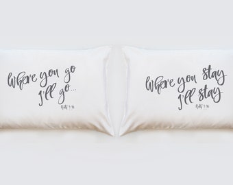 Where you go I'll go/Where you stay I'll stay...Ruth 1:16...Pillowcase set