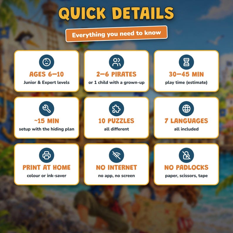 May include: An informational graphic titled QUICK DETAILS with nine white boxes containing icons and text: Ages 6-10, 2-6 pirates, 30-45 min play time, 15 min setup, 10 puzzles, 7 languages, print at home, no internet, and no padlocks.