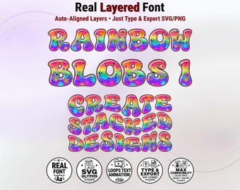 May include: A digital font display featuring the text Real Layered Font, Auto-Aligned Layers, Just Type & Export SVG/PNG, RAINBOW BLOBS 1, and CREATE STACKED DESIGNS in a colorful, bubble-style typeface with small flower patterns.