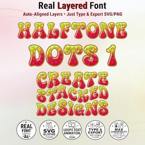 May include: A digital font file titled Real Layered Font featuring the text Halftone Dots 1 and Create Stacked Designs in a yellow to red gradient with a halftone dot pattern. Five circular icons display features like SVG glyphs and app license.