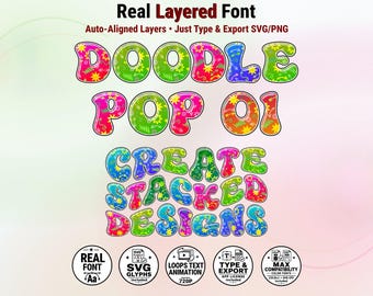 May include: A digital graphic display featuring the text Real Layered Font, Auto-Aligned Layers, Just Type & Export SVG/PNG, DOODLE POP 01, and CREATE STACKED DESIGNS in colorful, patterned, bubble-style letters with five circular icons below.