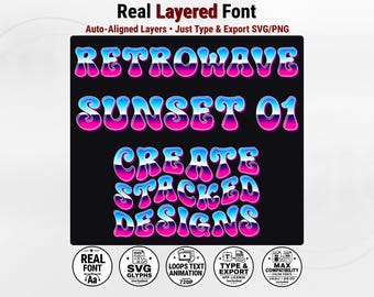 May include: A digital font file titled Real Layered Font featuring the text RETROWAVE SUNSET 01 and CREATE STACKED DESIGNS in a blue, white, and magenta gradient. Five circular icons at the bottom display features like SVG glyphs and animation.