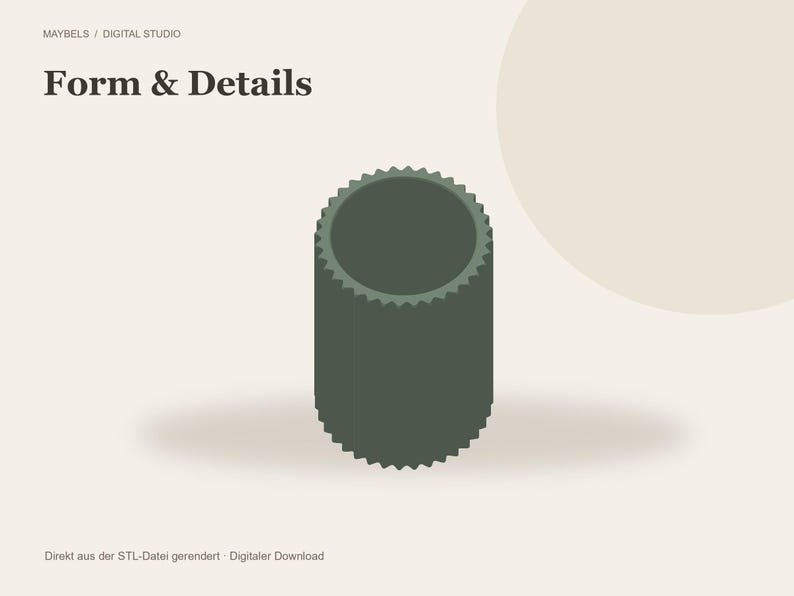 May include: A dark olive green cylindrical object with a serrated, gear-like top and bottom edge. The text MAYBELS / DIGITAL STUDIO and Form & Details appear in the upper left corner, with Direkt aus der STL-Datei gerendert &middot; Digitaler Download below.